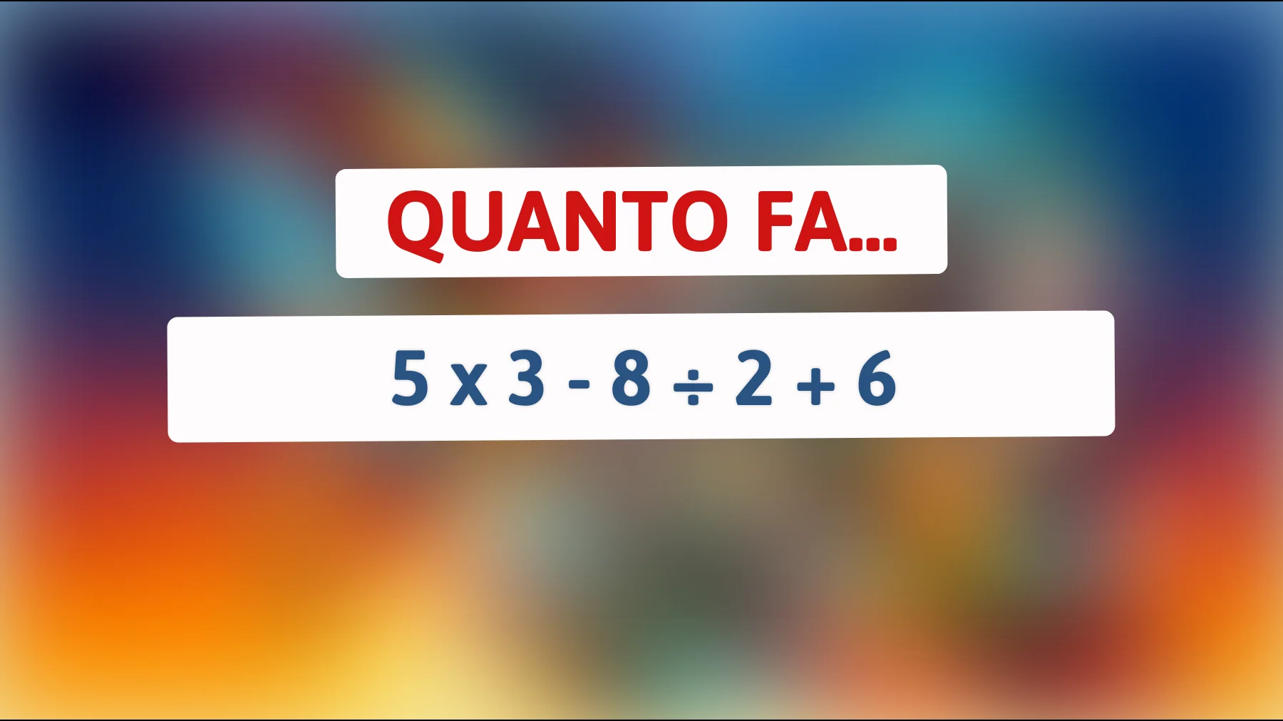 Riuscirai a risolvere questo enigma matematico in 10 secondi? Solo per veri geni!"